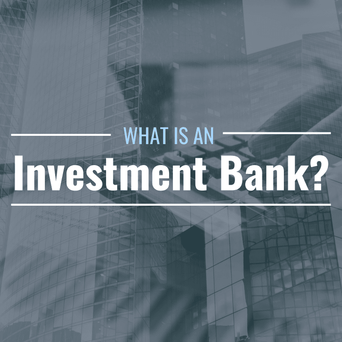 What Is An Investment Bank Definition Function Examples Thestreet