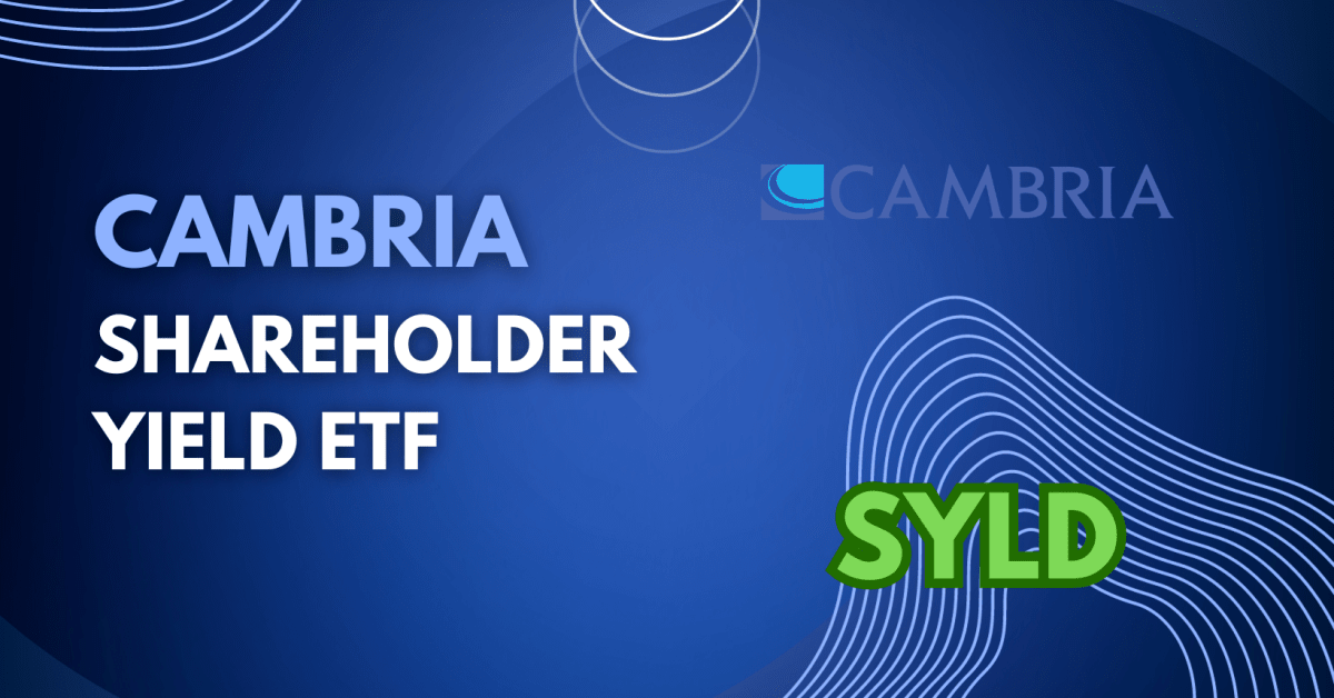 ETF Profile: Cambria Shareholder Yield ETF (SYLD) - ETF Focus On ...