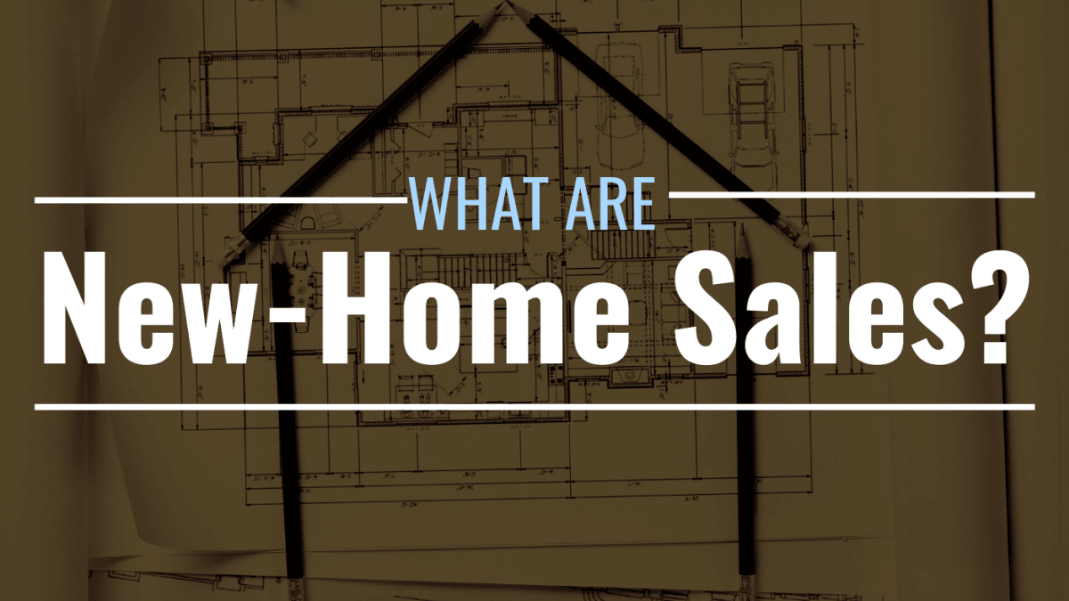 What Are New-Home Sales? Definition, Data & Economic Impact