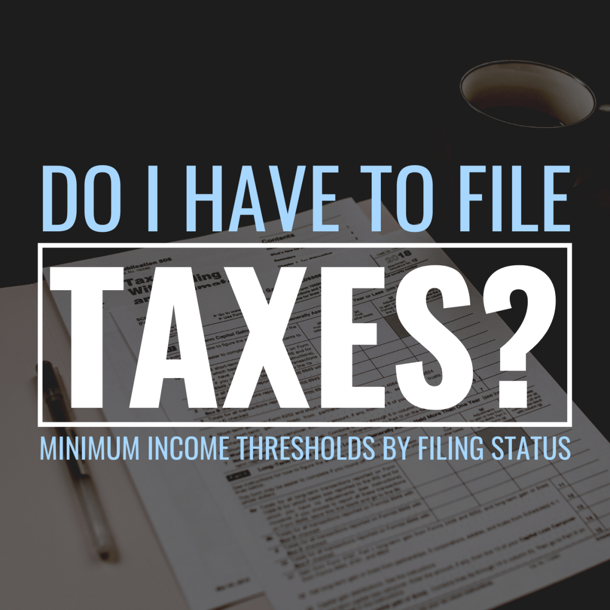 How Much Do You Have To Make To File Taxes In The U S TheStreet