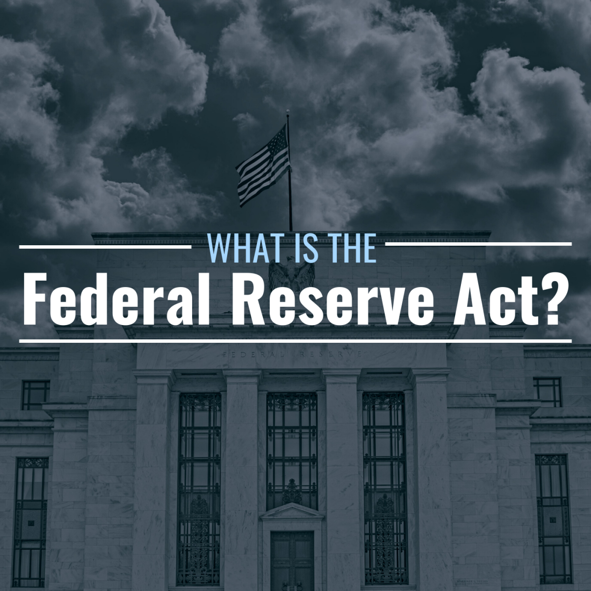 What Is The Federal Reserve Act Why Is It Important TheStreet