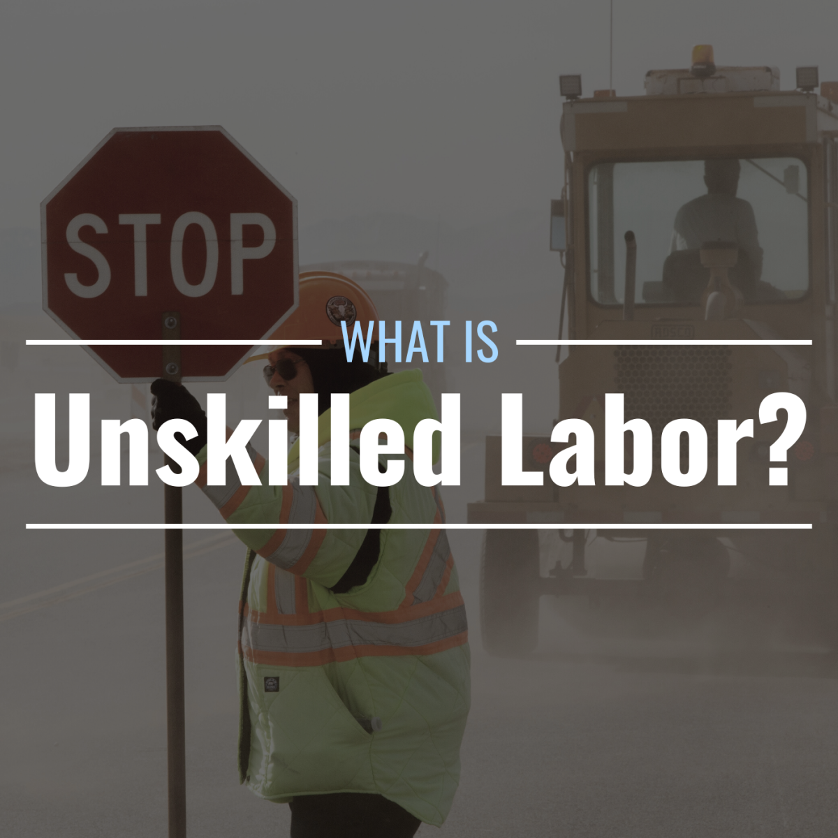 What Is Unskilled Labor Definition Characteristics Controversy 