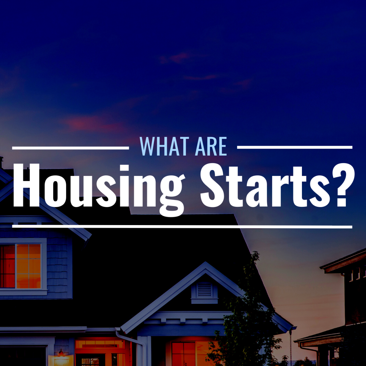 What Are Housing Starts Definition Economic Importance TheStreet