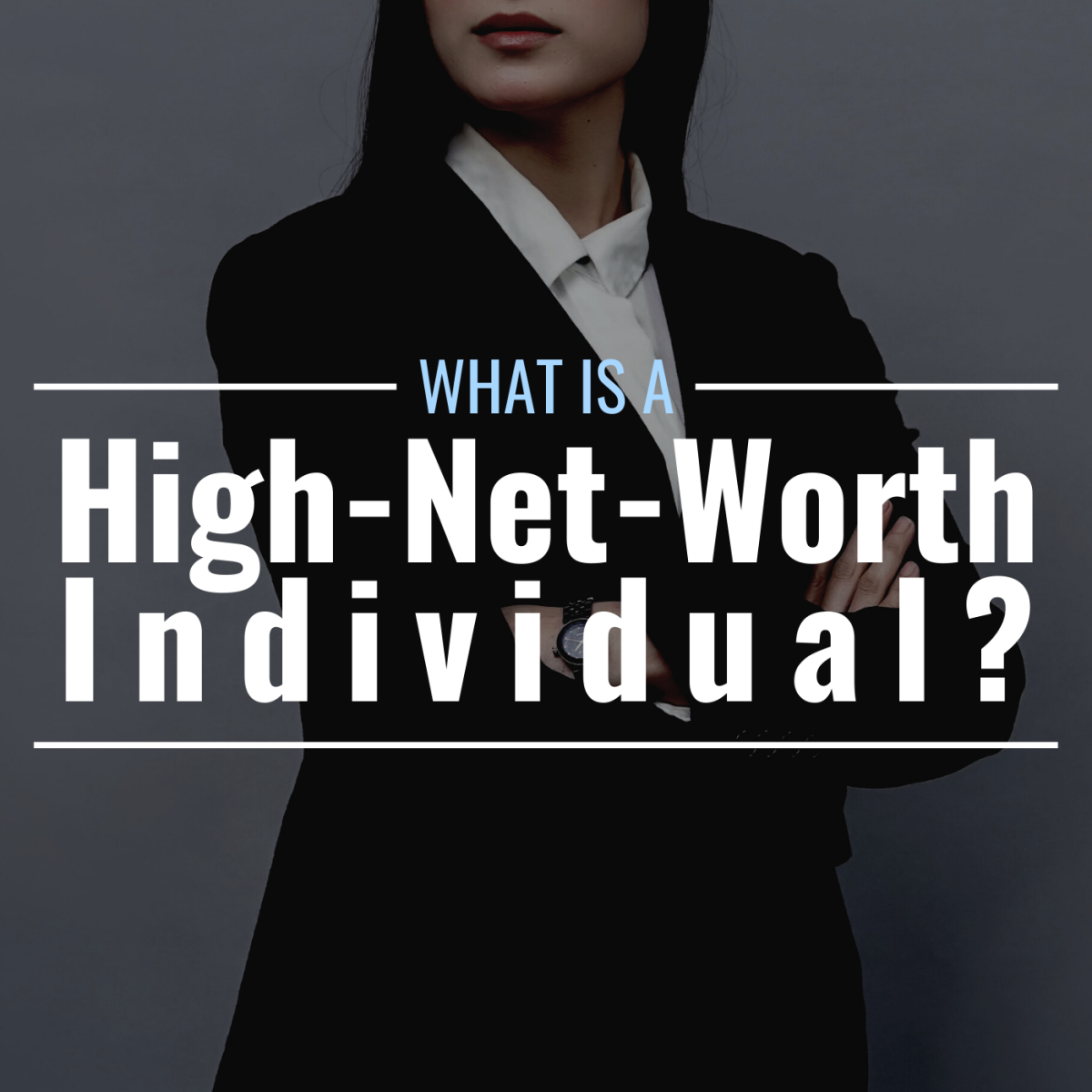 What Is A High Net Worth Individual Definition Types Privileges 